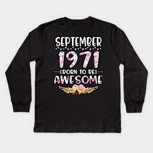 September 1971 Born To Be Awesome Happy Birthday 49 Years old to me you mommy sister daughter Kids Long Sleeve T-Shirt